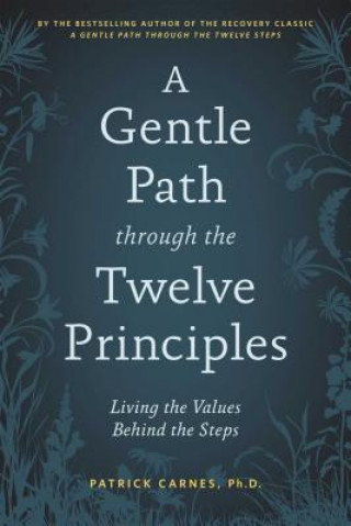 Книга Gentle Path Through The Twelve Principles Patrick J Carnes