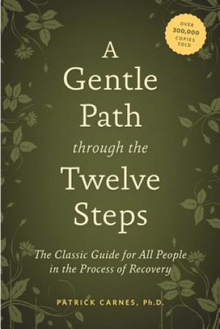 Könyv Gentle Path Through The Twelve Steps Patrick J Carnes