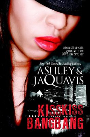 Knjiga Kiss Kiss, Bang Bang Ashley Jaquavais