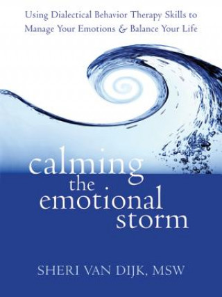 Könyv Calming the Emotional Storm Sheri Van Dijk