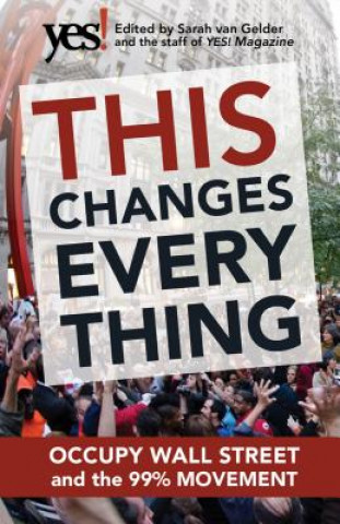 Könyv This Changes Everything: Occupy Wall Street and the 99% Movement Sarah Van Gelder