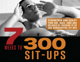 Kniha 7 Weeks To 300 Sit-ups Brett Stewart