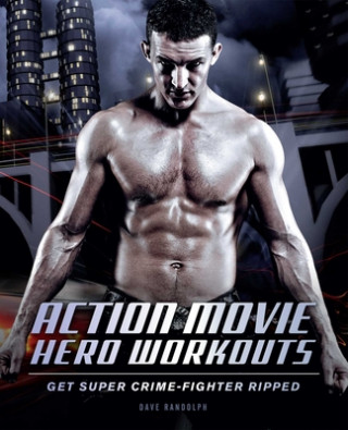 Kniha Action Movie Hero Workouts Dave Randolph