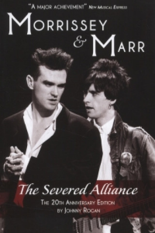 Könyv Morrissey and Marr: The Severed Alliance Johnny Rogan