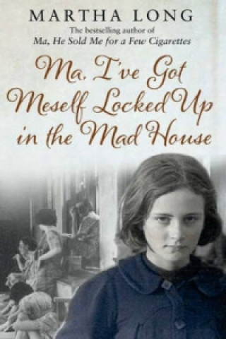 Książka Ma, I've Got Meself Locked Up in the Mad House Martha Long