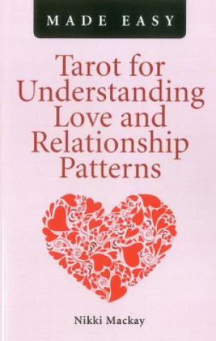 Kniha Tarot for Understanding Love and Relationship Patterns MADE EASY Nikki Mackay
