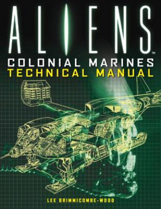 Book Aliens: Colonial Marines Technical Manual Lee Brimmicombe Wood