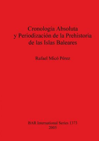 Carte Cronologia Absoluta y Periodizacion de la Prehistoria de las Islas Baleares Rafael Mico Perez