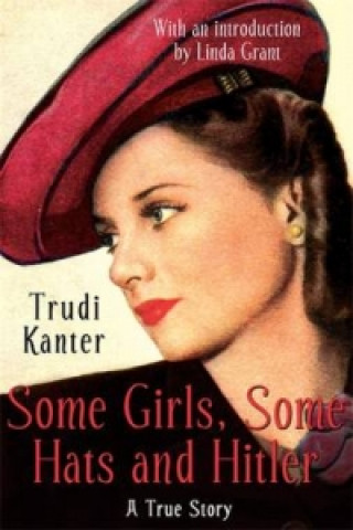 Carte Some Girls, Some Hats And Hitler Trudi Kanter