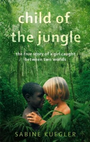 Kniha Child Of The Jungle Sabine Kuegler