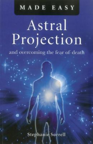 Kniha Astral Projection Made Easy Stephanie Sorrell