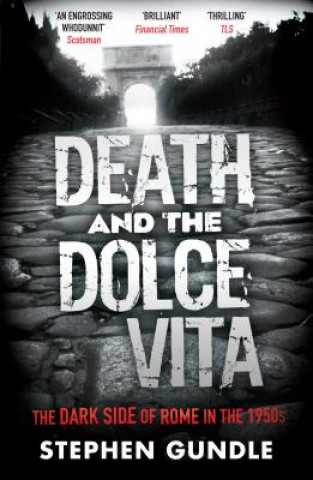 Kniha Death and the Dolce Vita Stephen Gundle