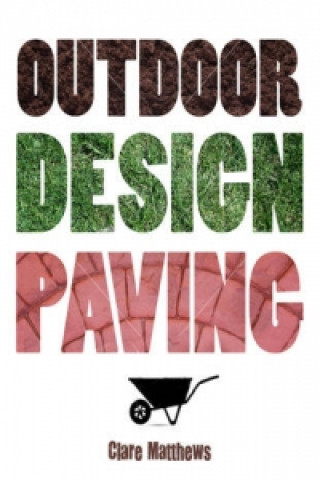 Kniha Outdoor Design: Paving Clare Matthews