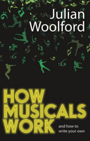 Книга How Musicals Work Julian Woolford