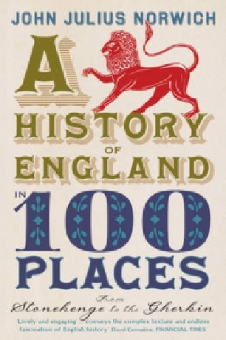 Carte History of England in 100 Places John Julius Norwich