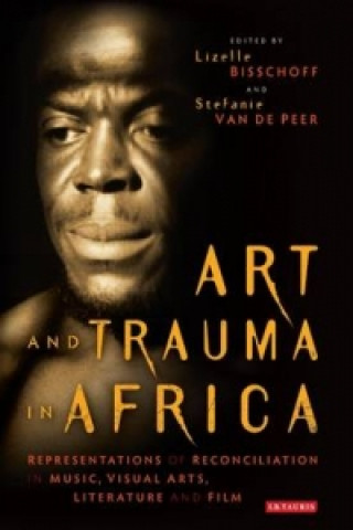 Kniha Art and Trauma in Africa Lizelle Bisschoff