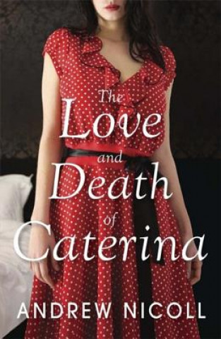 Knjiga Love and Death of Caterina Andrew Nicoll