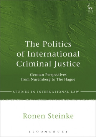 Könyv Politics of International Criminal Justice Ronen Steinke