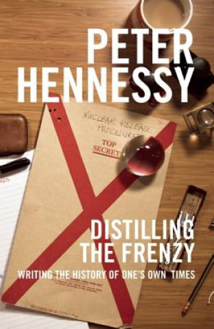 Kniha Distilling the Frenzy Peter Hennessy