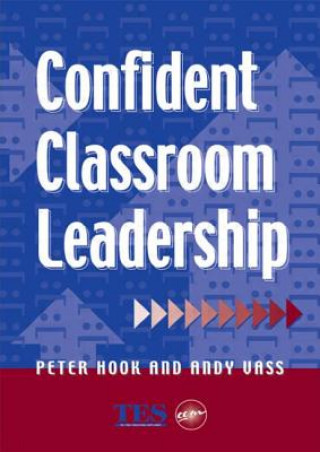Kniha Confident Classroom Leadership Peter Hook