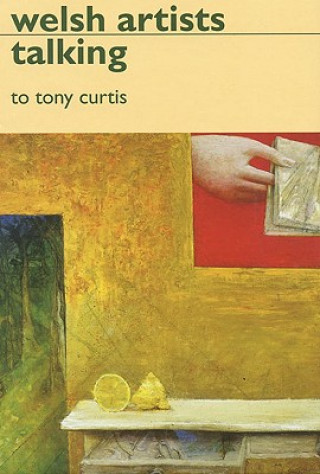 Knjiga Welsh Artists Talking Tony Curtis