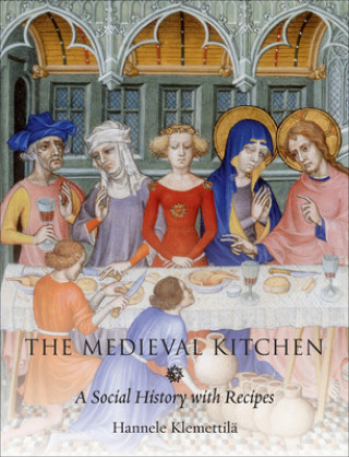 Kniha Medieval Kitchen Hannele Klemetilla