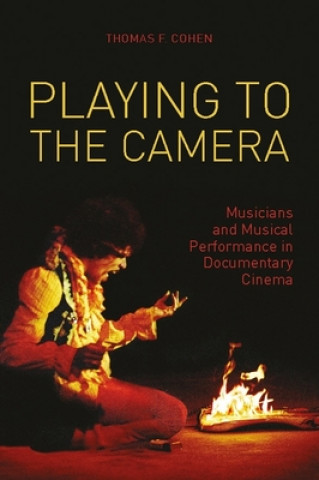 Книга Playing to the Camera - Musicians and Musical Performance in Documentary Cinema Cohen
