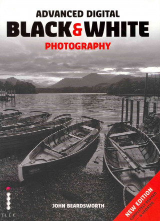 Libro Advanced Digital Black & White Photography John Beardsworth