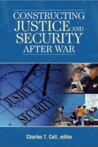 Książka Constructing Justice and Security After War C Call