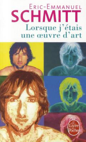 Knjiga Lorsque J'Etais Une Oeuvre D'Art Eric-Emmanuel Schmitt