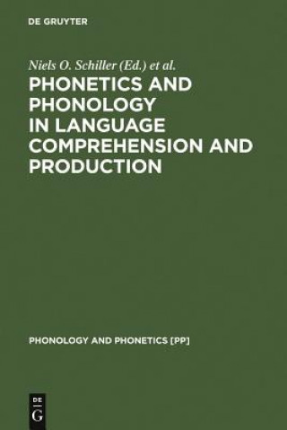 Könyv Phonetics and Phonology in Language Comprehension and Production Antje Meyer