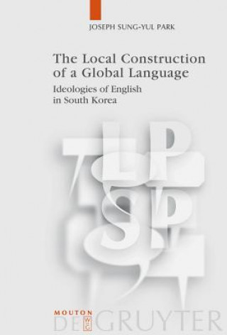 Kniha Local Construction of a Global Language Joseph Sung-Yul Park