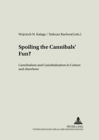Buch Spoiling the Cannibals' Fun? Wojciech H Kalaga