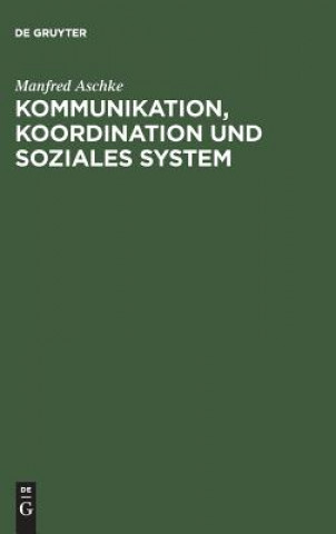 Knjiga Kommunikation, Koordination und soziales System Manfred Aschke