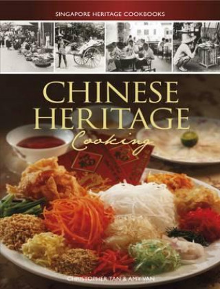 Knjiga Singapore Heritage Cookbooks: Chinese Heritage Cooking Christopher Tan