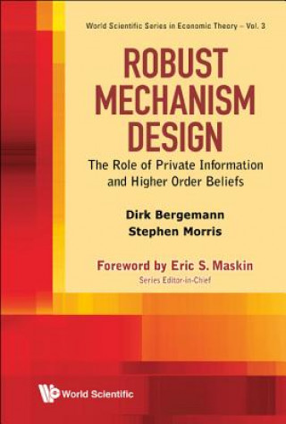 Könyv Robust Mechanism Design: The Role Of Private Information And Higher Order Beliefs Dirk Bergemann