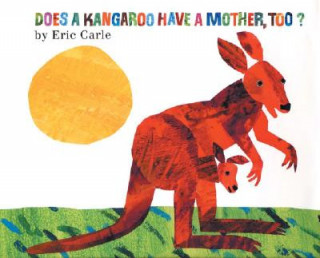 Carte Does a Kangaroo Have a Mother, Too? Eric Carle