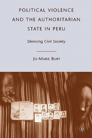 Knjiga Political Violence and the Authoritarian State in Peru Jo-Marie Burt