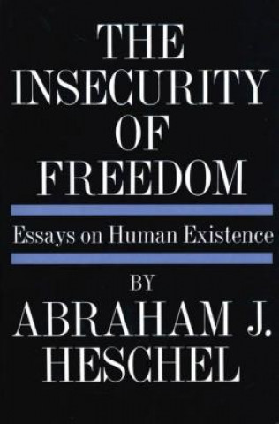 Kniha Insecurity of Freedom Abraham Joshua Heschel