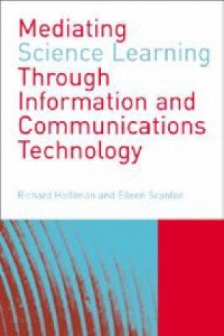 Kniha Mediating Science Learning through Information and Communications Technology Eileen Scanlon