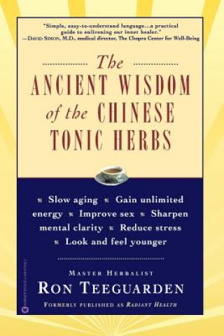 Livre Ancient Wisdom of the Chinese Tonic Herbs Ron Teeguarden