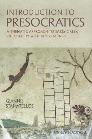 Buch Introduction to Presocratics - A Thematic Approach to Early Greek Philosophy with Key Readings Giannis Stamatellos