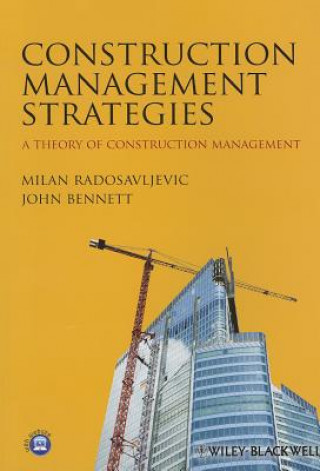 Könyv Construction Management Strategies - A Theory of Construction Management Milan Radosavljevic