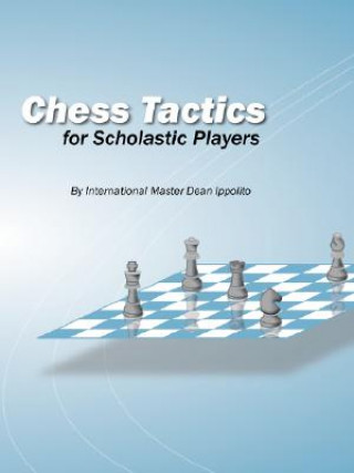 Kniha Chess Tactics for Scholastic Players Dean Ippolito