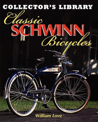 Könyv Classic Schwinn Bicycles William M Love