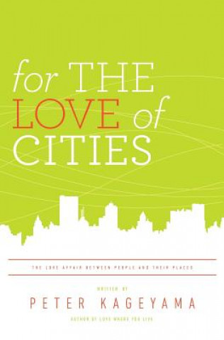 Buch For the Love of Cities Peter Kageyama