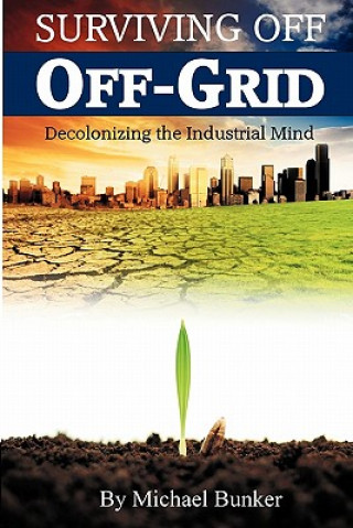 Книга Surviving Off Off-Grid Michael Bunker