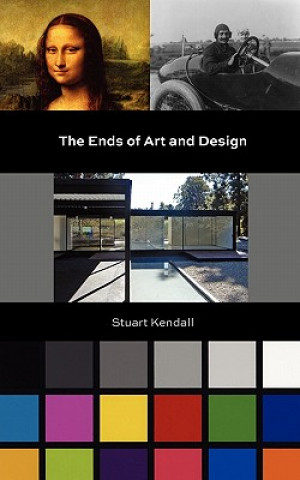 Kniha Ends of Art and Design Stuart Kendall
