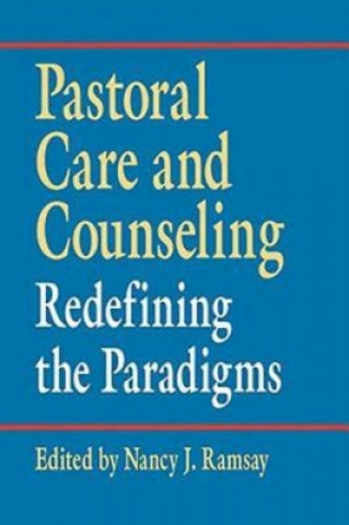 Kniha Pastoral Care and Counseling Nancy J Ramsay