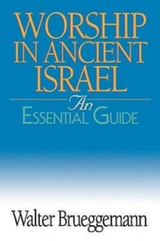 Könyv Worship in Ancient Israel Walter Brueggemann